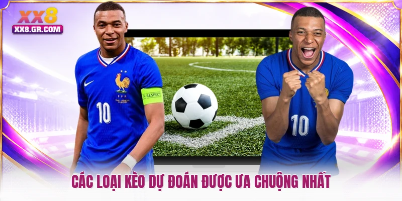 Các loại kèo dự đoán được ưa chuộng nhất