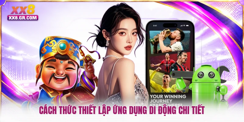 Cách thức thiết lập ứng dụng di động chi tiết