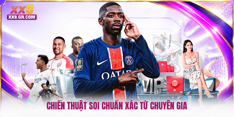 Chiến thuật soi chuẩn xác từ chuyên gia