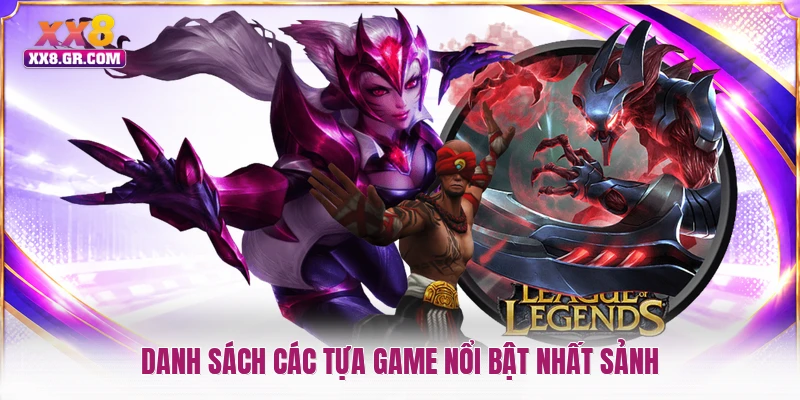 Danh sách các tựa game nổi bật nhất sảnh