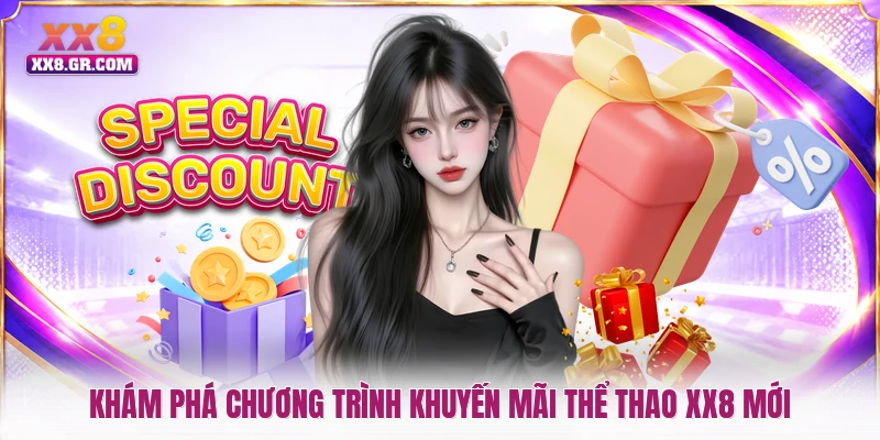 Khám phá chương trình khuyến mãi thể thao XX8 mới