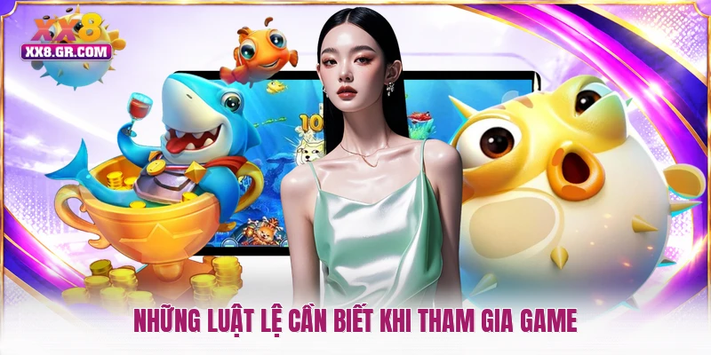 Những luật lệ cần biết khi tham gia game