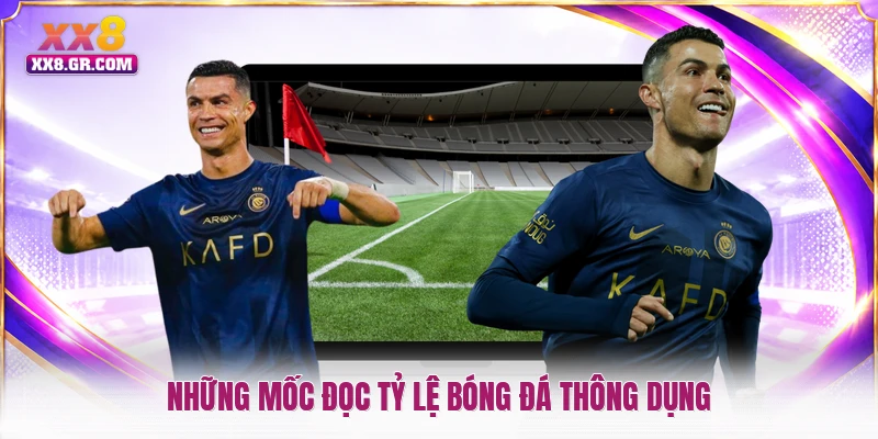 Những mốc đọc tỷ lệ bóng đá thông dụng