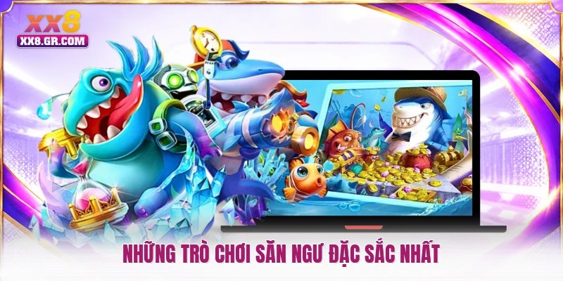 Những trò chơi săn ngư đặc sắc nhất