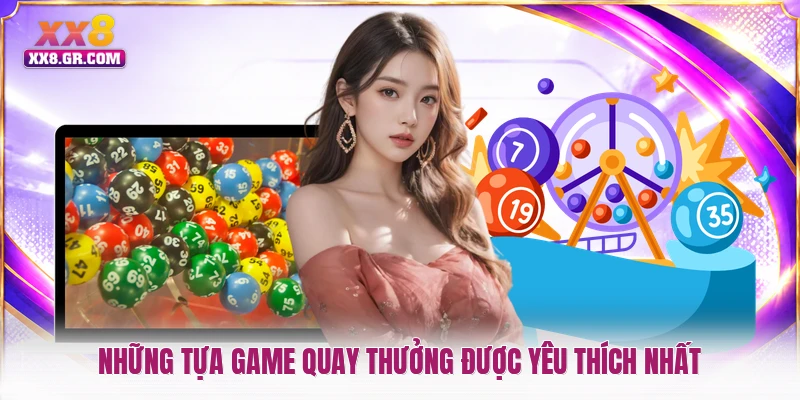 Những tựa game quay thưởng được yêu thích nhất