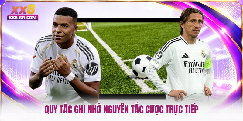 Quy tắc ghi nhớ nguyên tắc cược trực tiếp