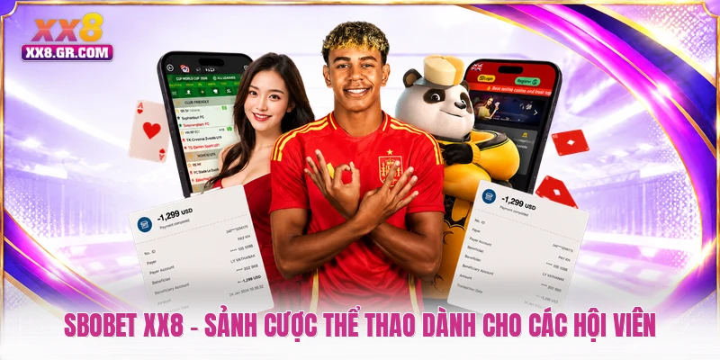 SBOBET XX8 - Sảnh Cược Thể Thao Dành Cho Các Hội Viên
