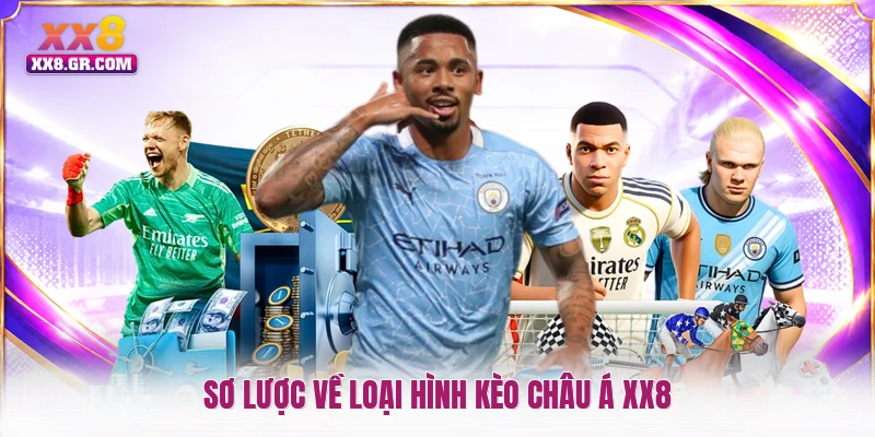 Sơ lược về loại hình kèo châu Á XX8