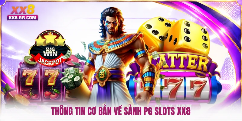 Thông tin cơ bản về sảnh PG slots XX8