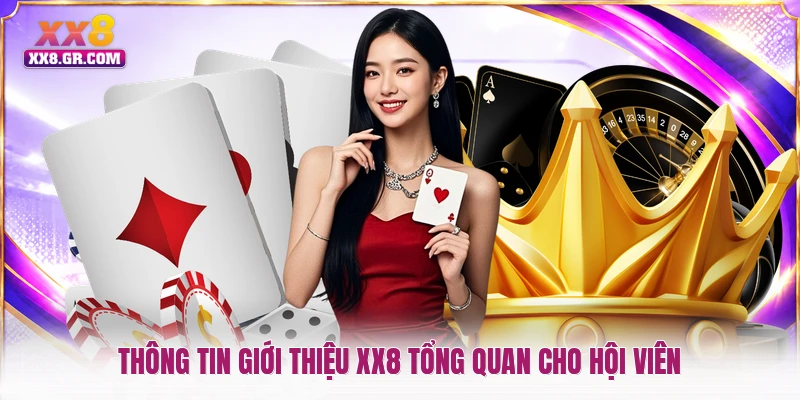 Thông tin giới thiệu XX8 tổng quan cho hội viên
