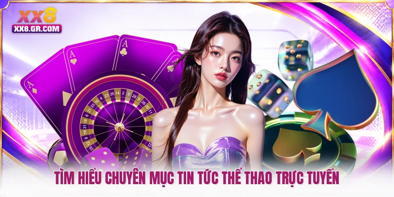Tìm hiểu chuyên mục tin tức thể thao trực tuyến